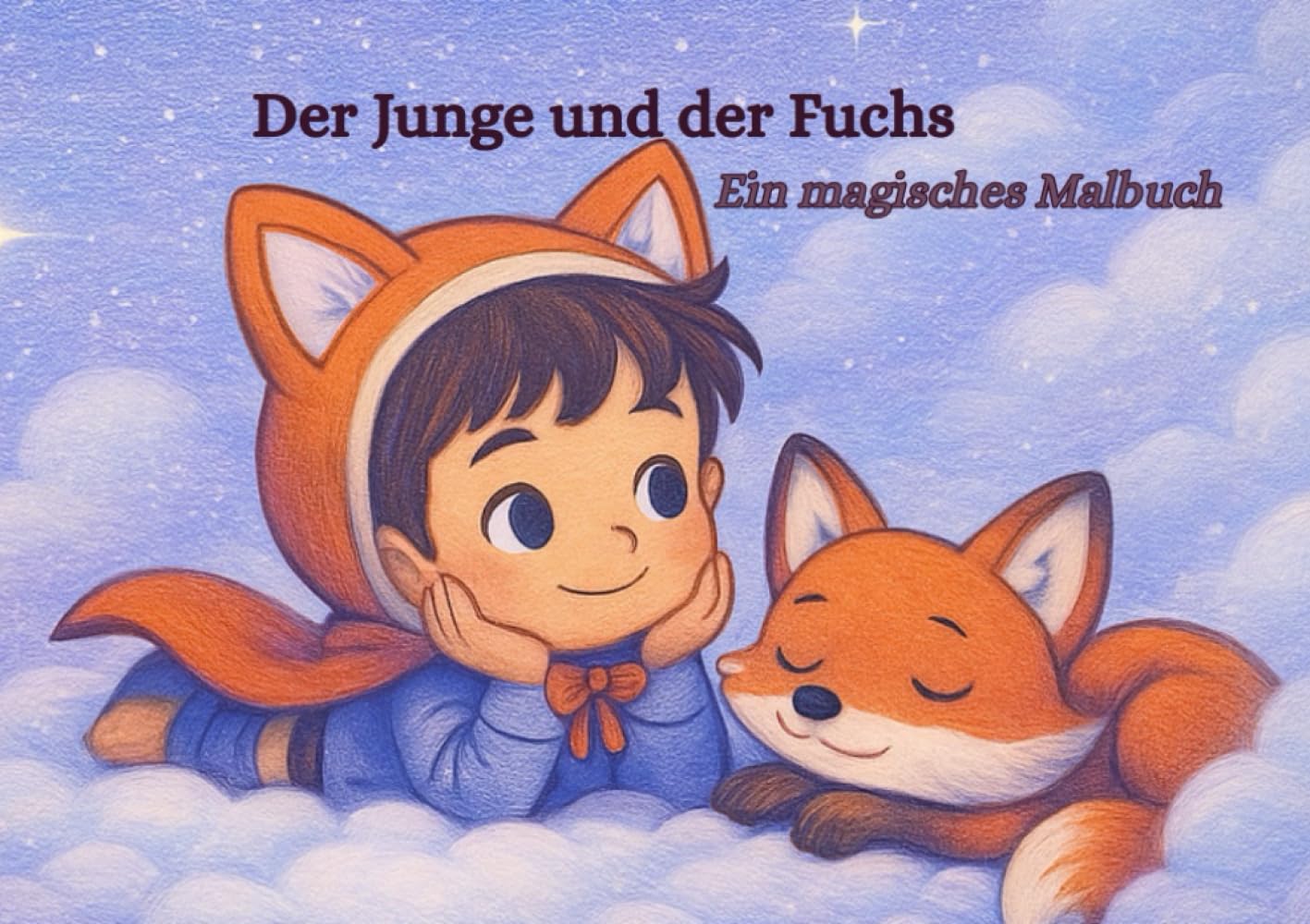 Der Junge und der Fuchs: Ein magisches Malbuch