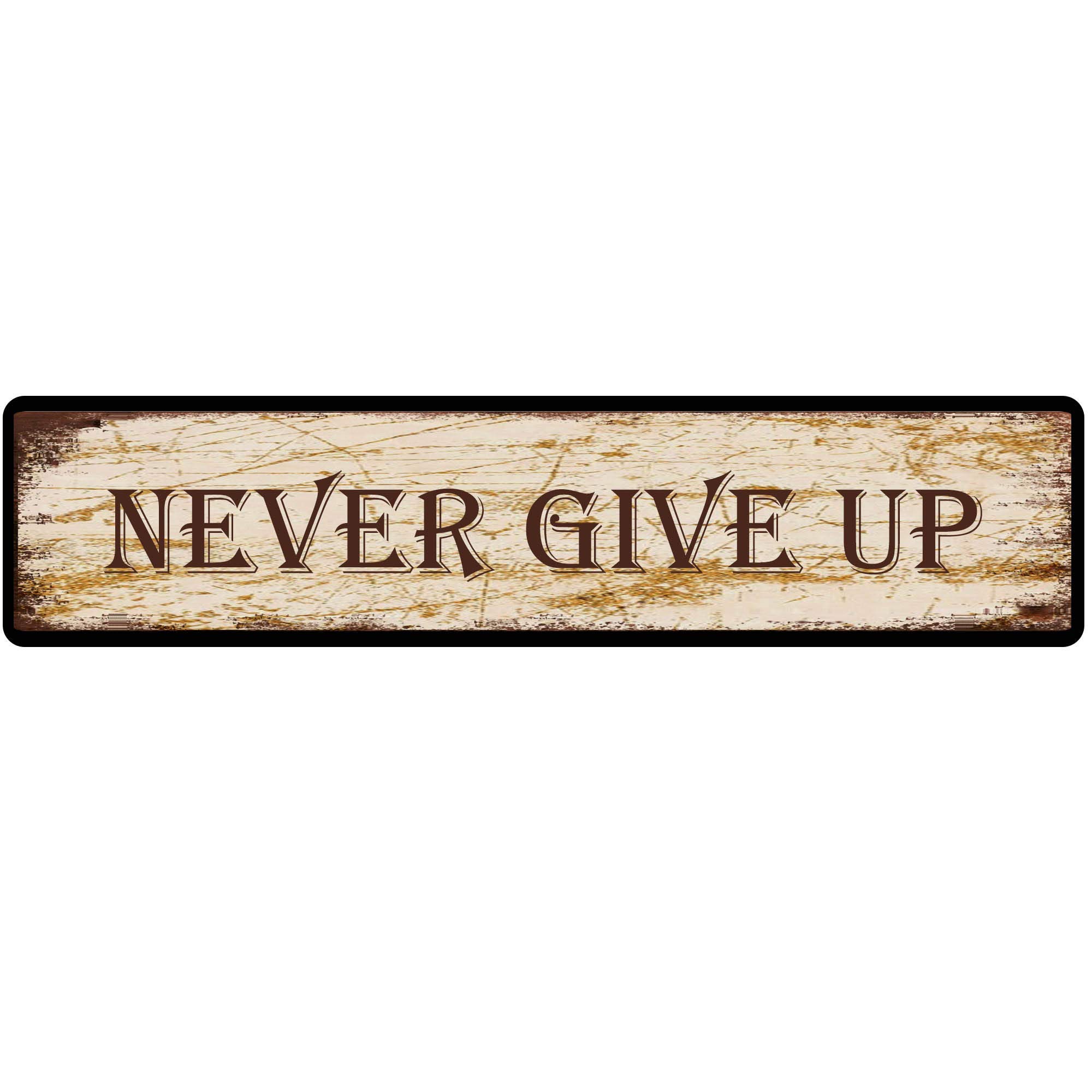 Vintage Metal Sign - Never Give Up,Retro Tin Art Plaque,Aluminum Metal Sign for Bedroom,Kitchen,Garden,Wall,Pub,Club,Coffee,Hanging Decor - 4x16 Inch