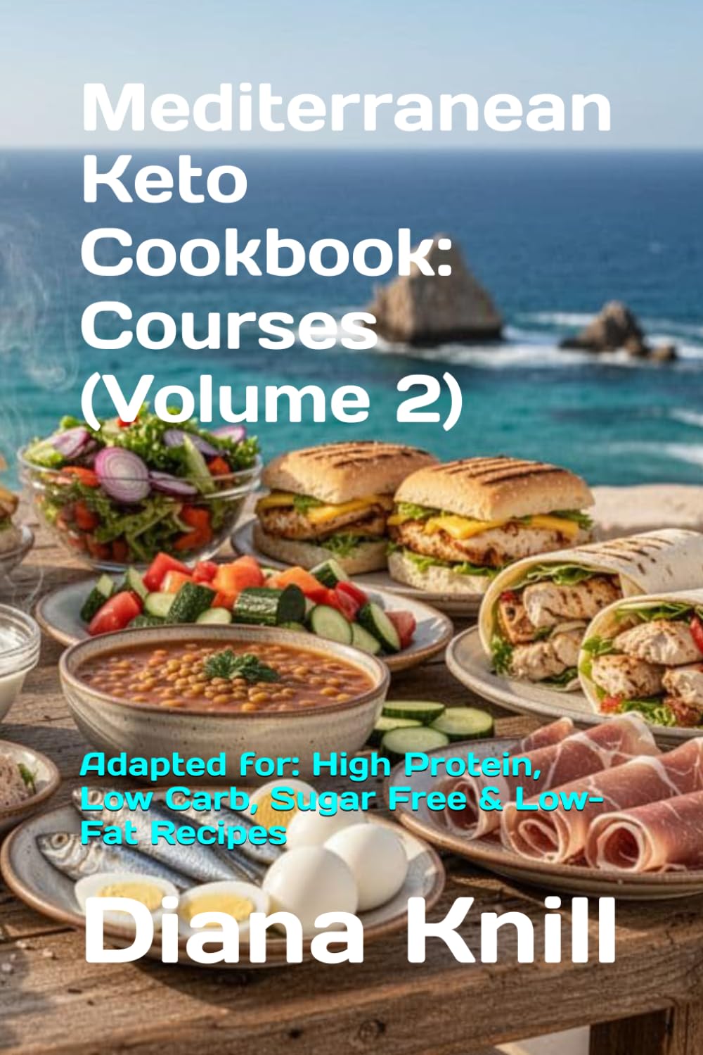 Mediterranean Keto Cookbook: Courses (Volume 2): Adapted for: High Protein, Low Carb, Sugar Free & Low-Fat Recipes