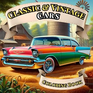 Classic and Vintage Cars Coloring Book for Adults: Muscle Cars, Hot Rods, and Trucks – Stress-Relieving Designs for Car Enthusiasts, Men and Women (The Ultimate Car Coloring Book Collection)