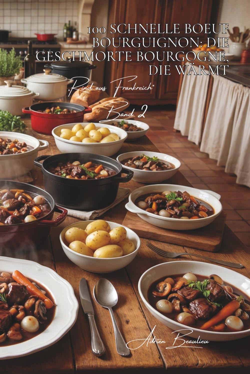 100 schnelle boeuf bourguignon: die geschmorte bourgogne, die wärmt: in 45 minuten – das gericht, das die französische seele verkörpert und herzen ... unterreihe „Rind aus Frankreich“ (9 bücher))