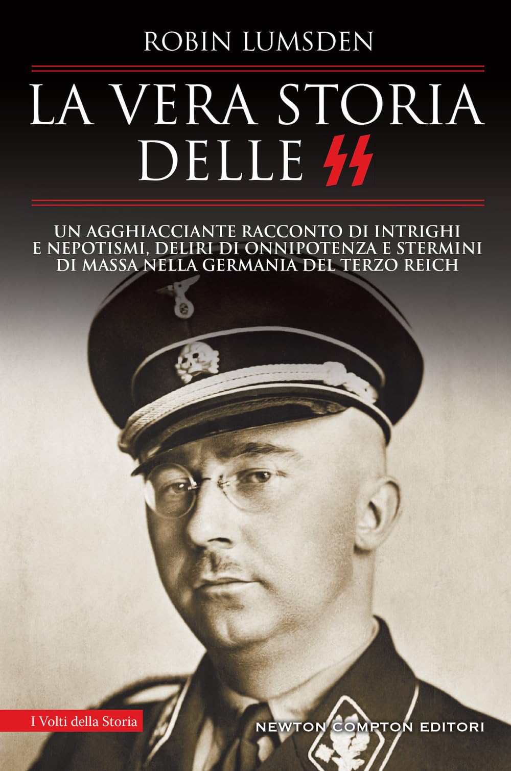 La Vera Storia Delle Ss. Un Agghiacciante Racconto Di Intrighi E Nepotismi, Deliri Di Onnipotenza E Stermini Di Massa Nella Germania Del Terzo Reich - 4