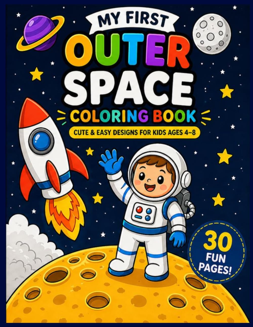 My First Outer Space Coloring Book: Fun and Easy Space Designs for Kids Ages 4–8 (Creative Kids Coloring Series)