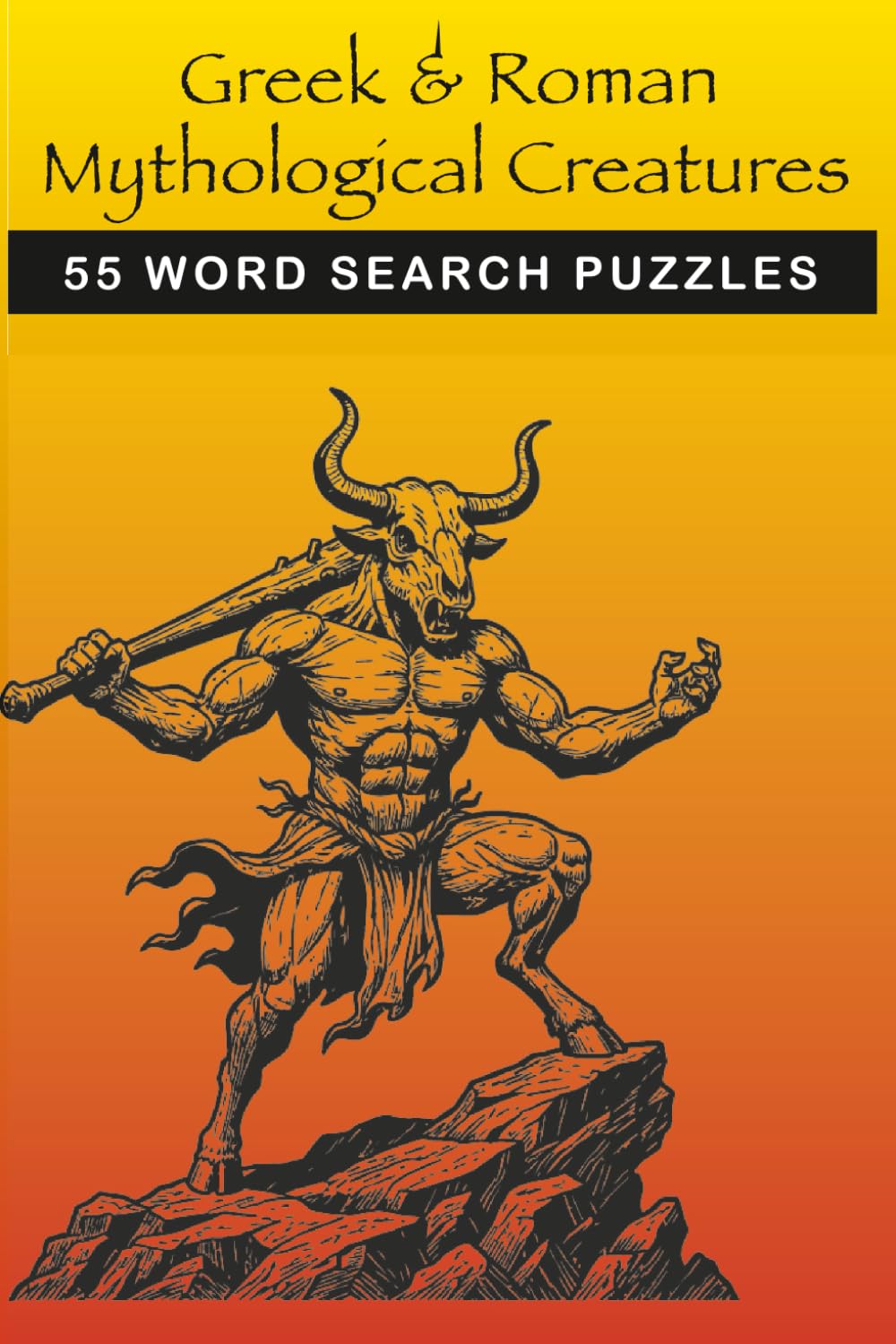 Greek & Roman Mythological Creatures: 55 Word Search Puzzles: mythological monsters word search puzzle book. Do you know them all? Can you FIND them all?