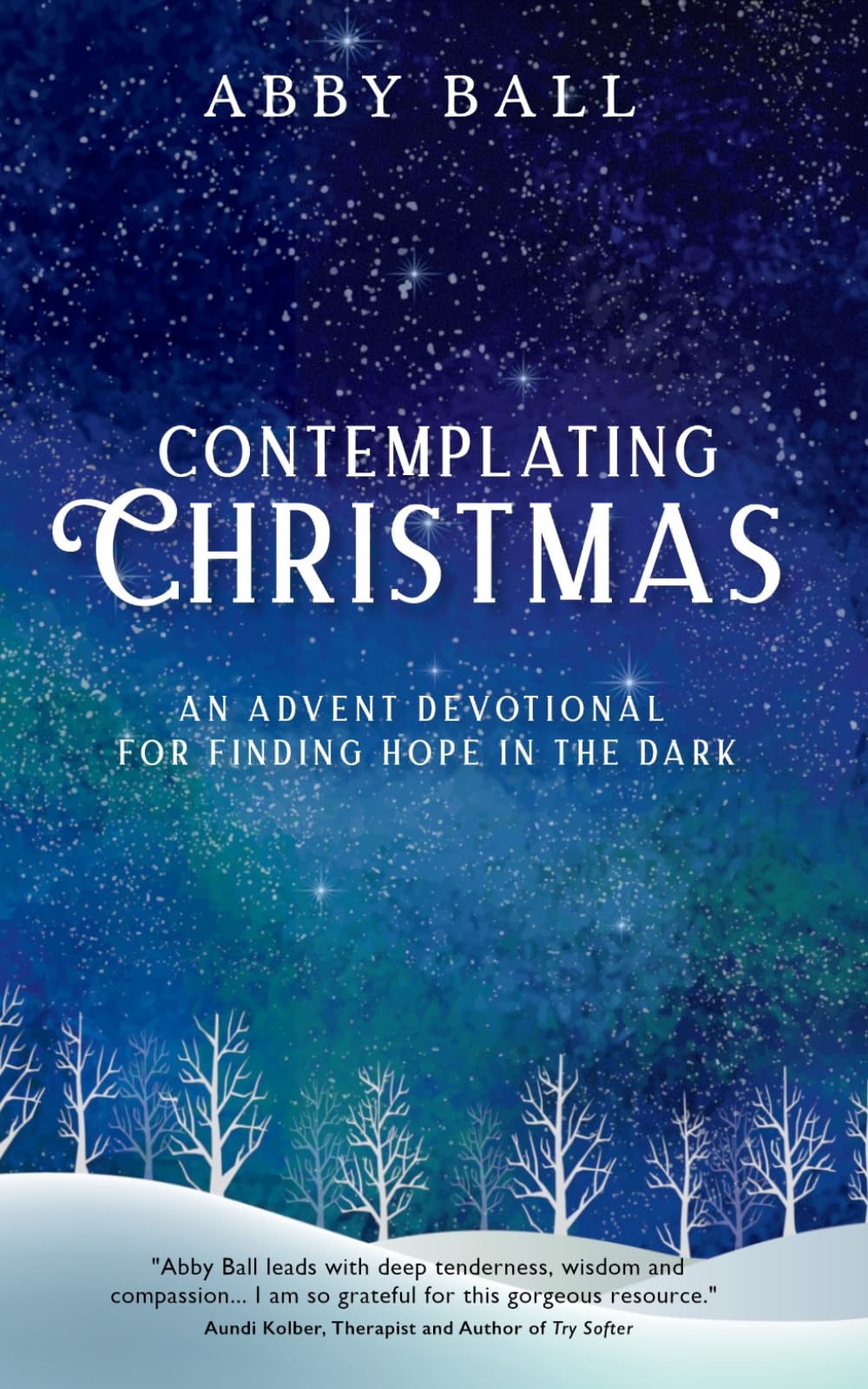 Contemplating Christmas: An Advent Devotional For Finding Hope in the Dark