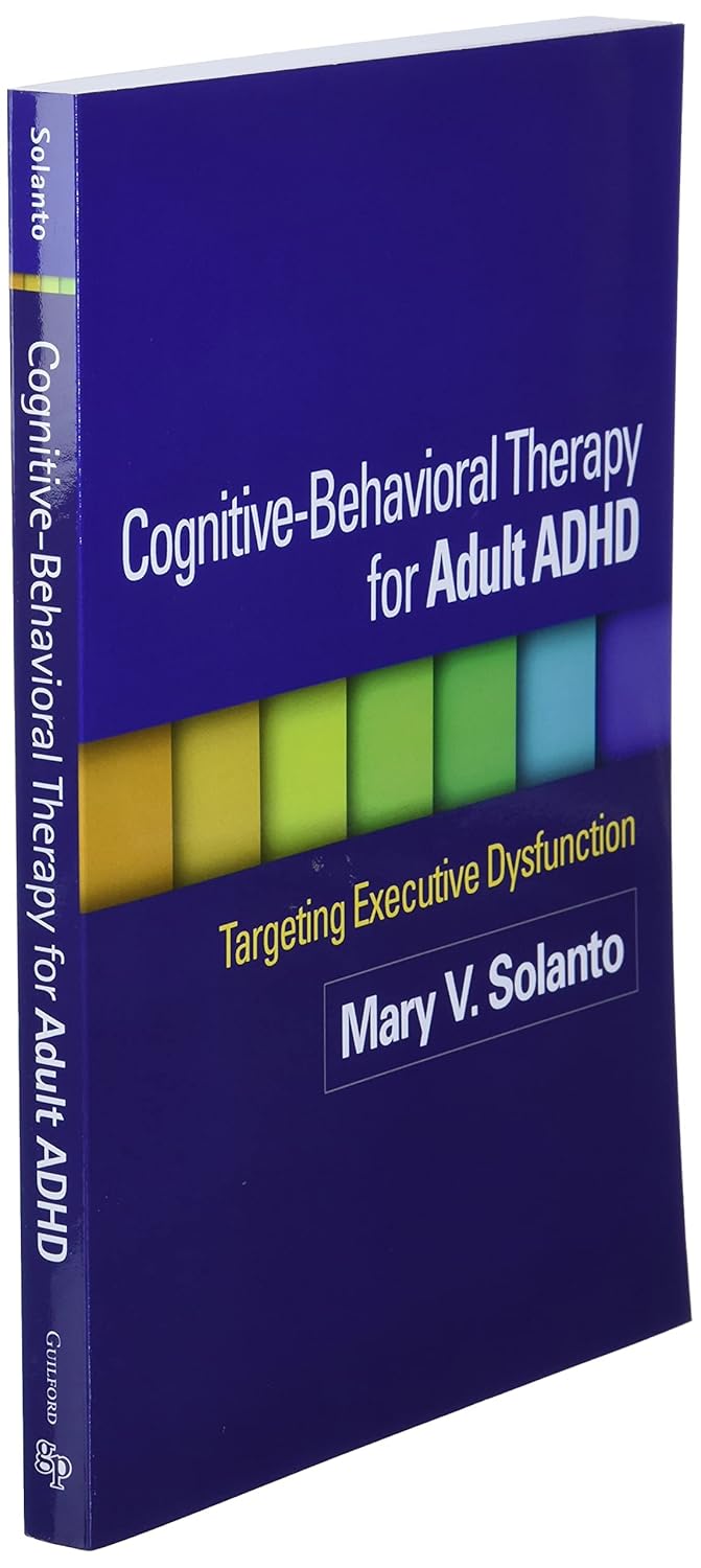 Cognitive-Behavioral Therapy for Adult ADHD: Targeting Executive Dysfunction