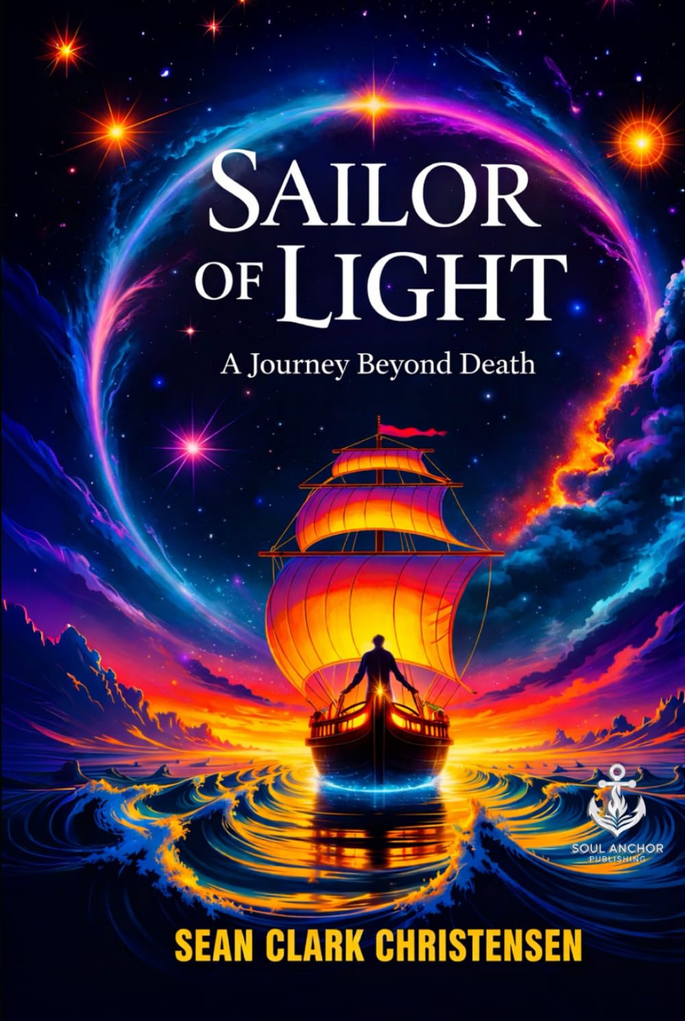 Sailor of Light: A journey Beyond Death, Memory and the Infinite Soul. (The Soul Journey Series)