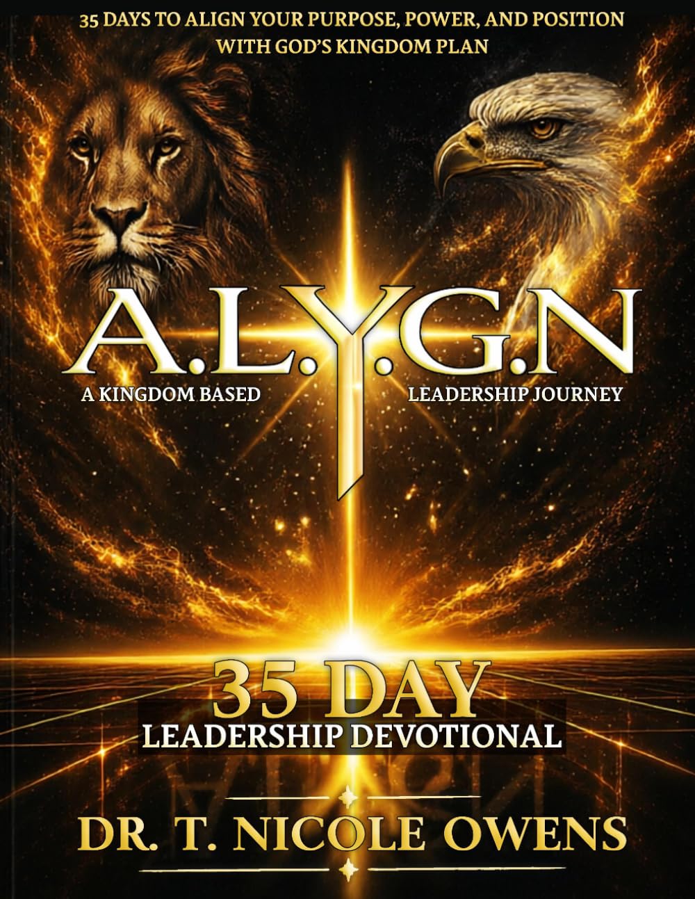 A.L.Y.G.N a Kingdom Based Leadership Journey: 35 Day Leadership Devotional