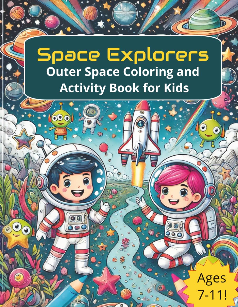 Space Explorers: Outer Space Coloring and Activity Book for Kids (Color & Explore: A Kid’s Adventure Pack)