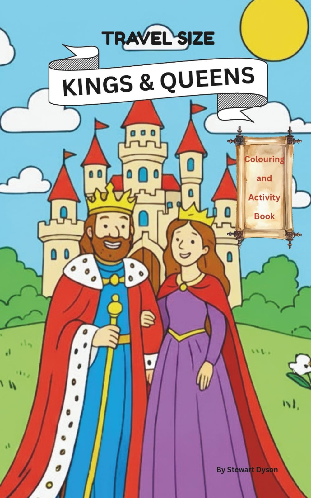 Welcome to the Kings & Queens Colouring Book!: Activities, Fun Facts, Past Royalties & more - TRAVEL SIZE 12.5 x 20cm (5" x 8") (TRAVEL SIZE Colouring Books)