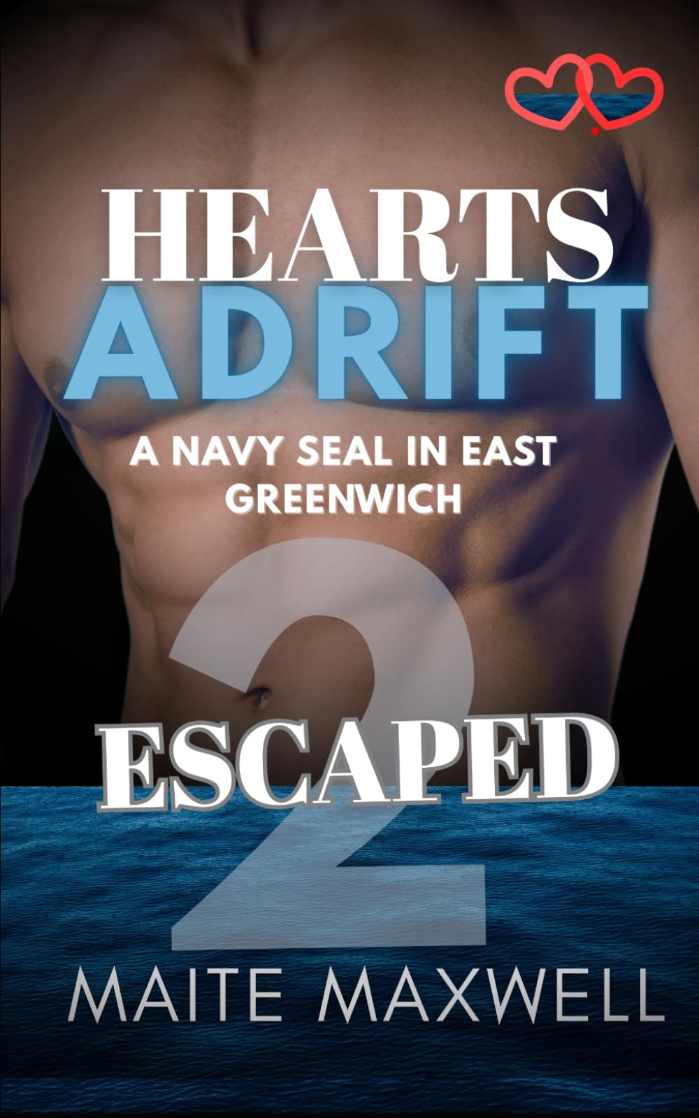 Escaped: A Small-Town Military Protector Romance: 2 (Hearts Adrift: A Navy SEAL in East Greenwich)
