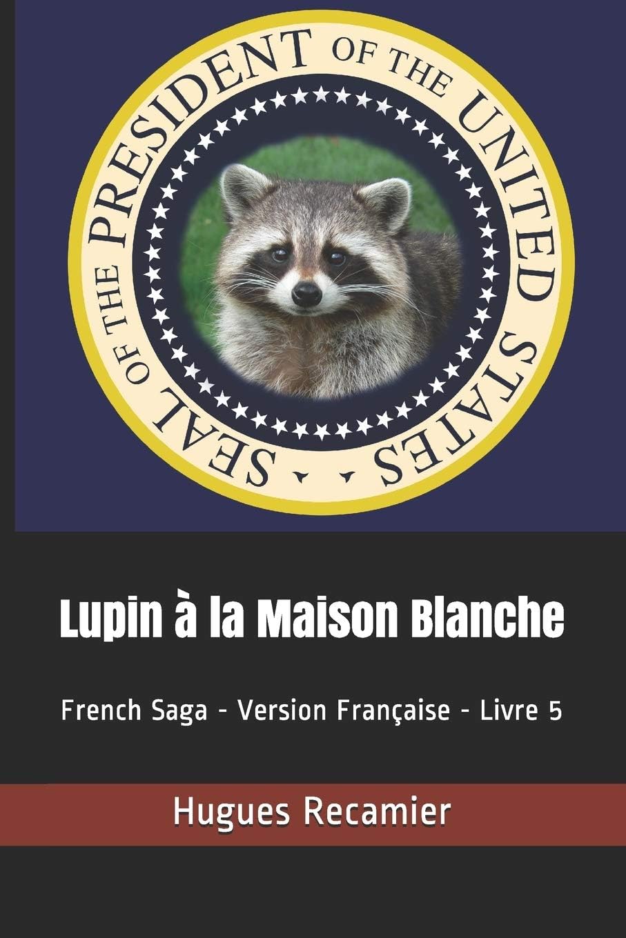 Lupin à la Maison Blanche: French Saga - Version Française - Livre 5