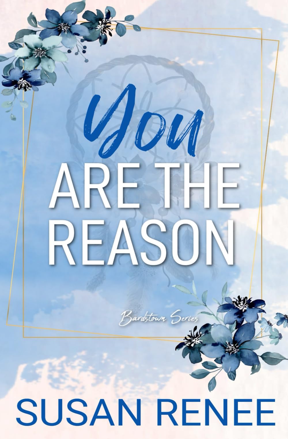 You Are the Reason: Special Edition Paperback (Bardstown Series Special Edition Paperbacks)