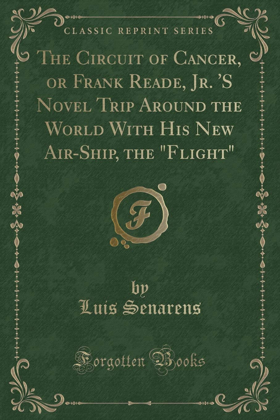 Cover of The Circuit of Cancer, or Frank Reade, Jr. 's Novel Trip Around the World with His New Air-Ship, the "Flight"