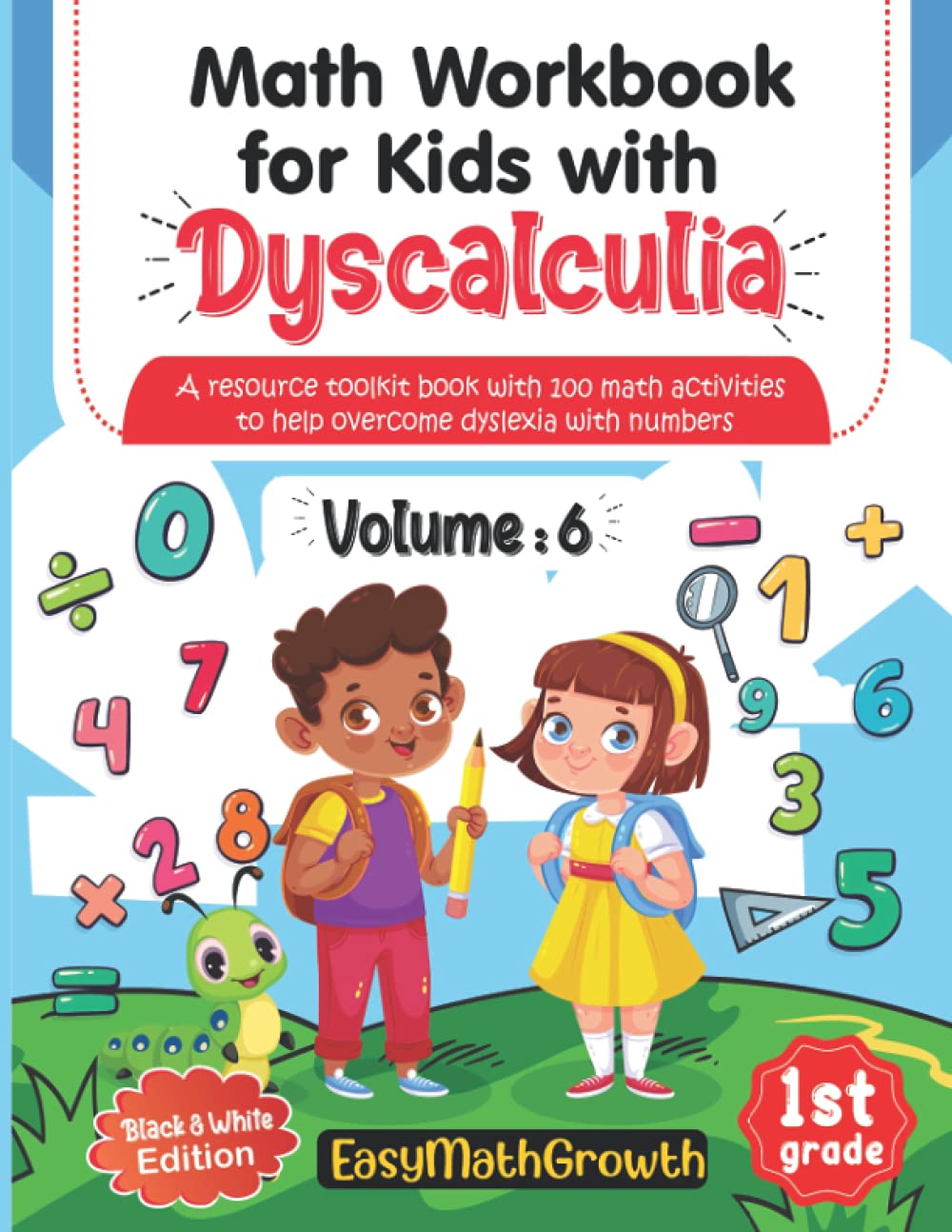 Math Workbook for Kids with Dyscalculia. A resource toolkit book with 100 math activities to help overcome dyslexia with numbers. Black and White Edition. Volume 6.