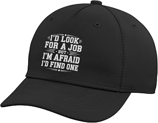 I'd Look for A Job But I'm Afraid I'd Find One - Adjustable Baseball Hat