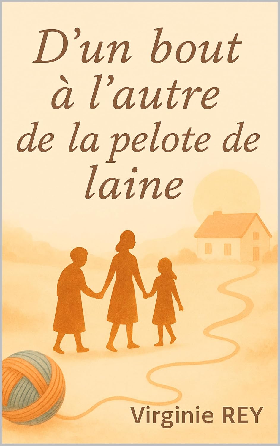 D'un bout à l'autre de la pelote de laine : Un roman tendre et émouvant sur la famille, les souvenirs et la transmission (French Edition)      Kindle Edition
