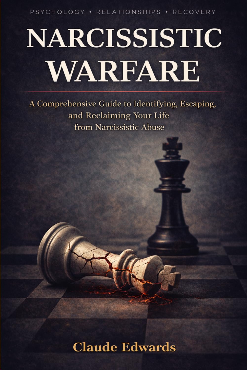 Narcissistic Warfare: A Comprehensive Guide to Identifying, Escaping, and Reclaiming Your Life from Narcissistic Abuse