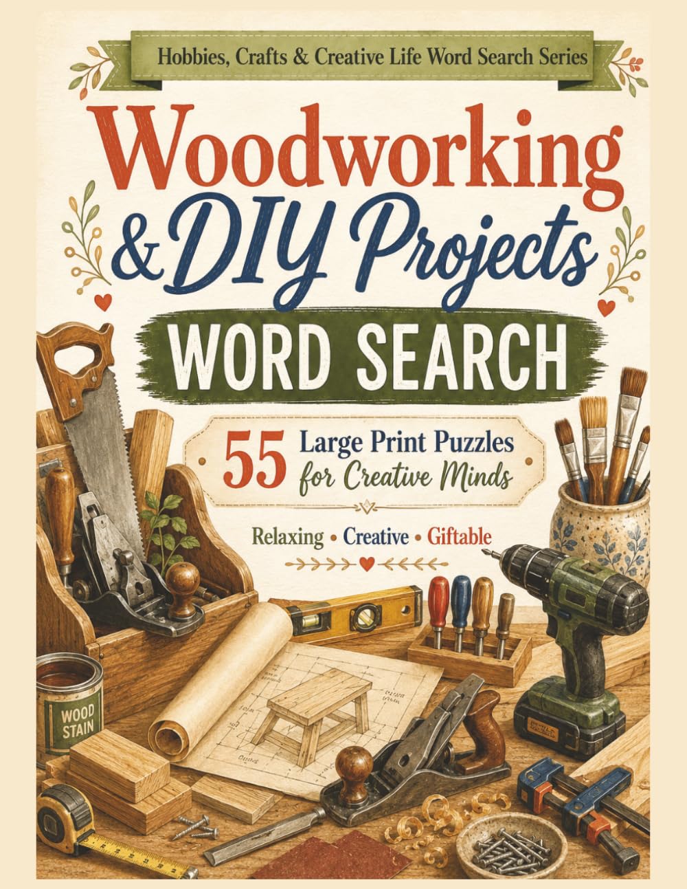 Woodworking & DIY Projects Word Search: 55 Large Print Puzzles for Creative Minds (Hobbies, Crafts and Creative Life Word Search Series)
