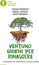 Ventuno giorni per rinascere. Il percorso che ringiovanisce corpo e mente