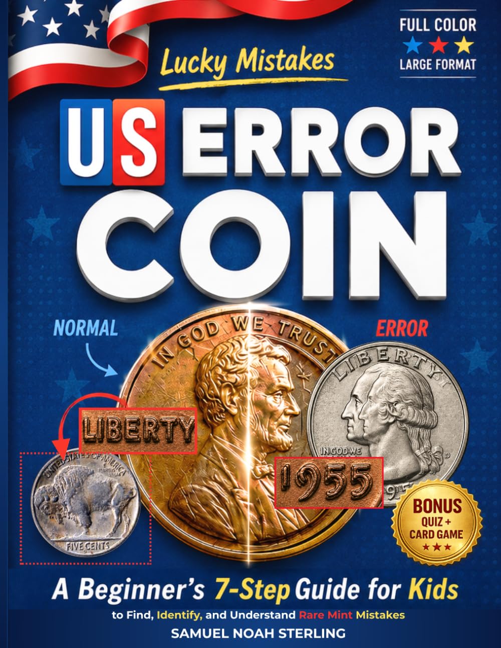 Lucky Mistakes – US Error Coin: A Beginner’s 7-Step Guide for Kids to Find, Identify and Understand Rare Mint Mistakes