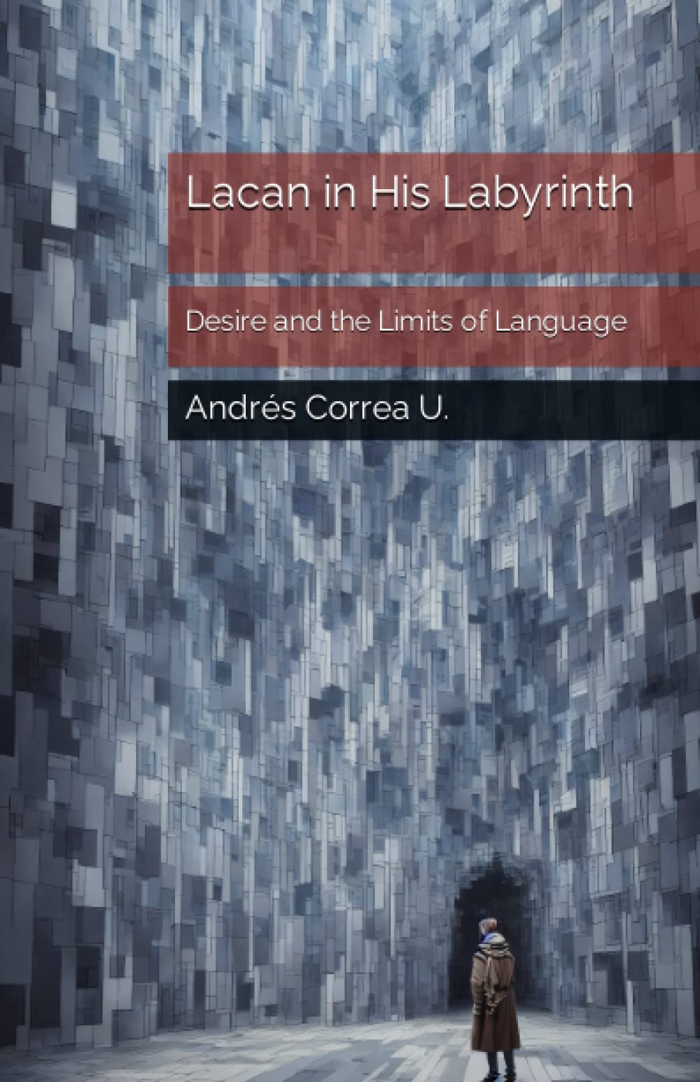Lacan in His Labyrinth: Desire and the Limits of Language