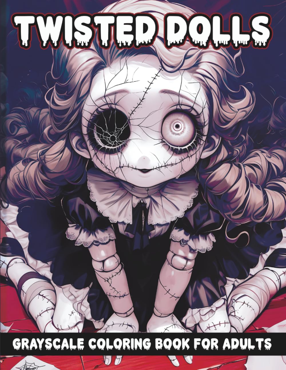 Twisted Dolls Grayscale Coloring Book: Creepy Coloring Pages Featuring Haunting Doll Characters for Adults, Perfect for Relaxation and Stress Relief (Creepy Dolls)