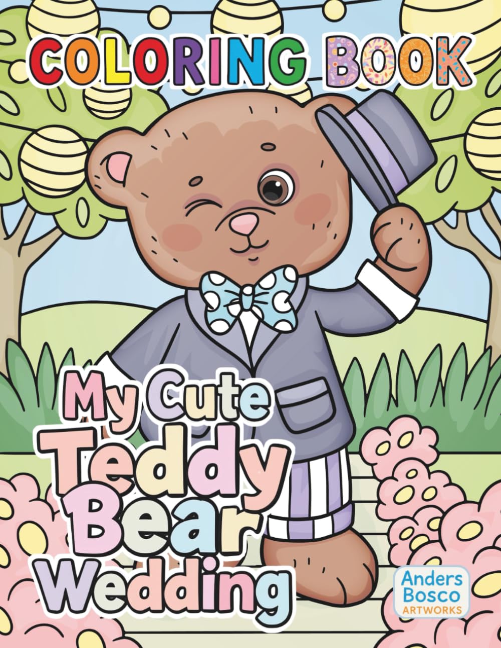 My Cute Teddy Bear Wedding Coloring Book For Kids 3+: Color, Smile & Celebrate | 30 Adorable Teddy Bears in Sweet Wedding Scenes to Color | Wholesome ... Love & Creative Play | Fun Wedding Scenes