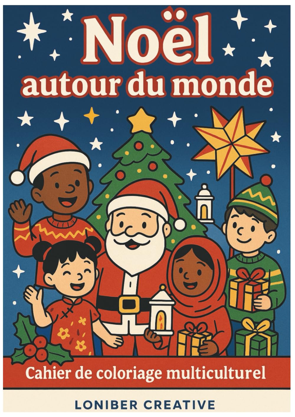 Noël autour du monde: Cahier de coloriage multiculturel