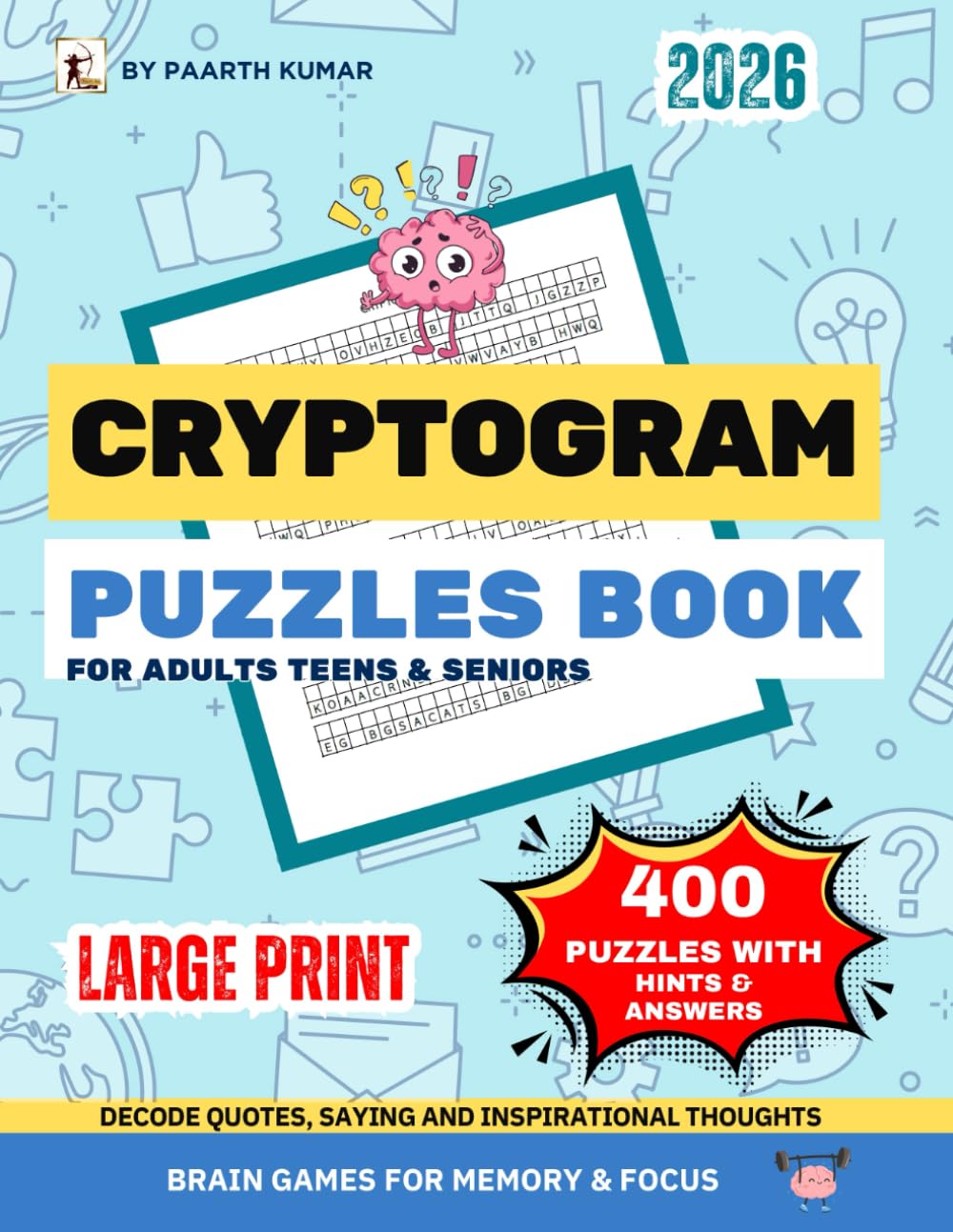 Cryptogram Puzzles Book for Adults: 400Large Print Word Cipher Puzzles ( Cryptogram ). Quotes, Sayings & Inspirational Thoughts | Brain Games for ... Word Puzzles for Teens, Adults & Seniors.