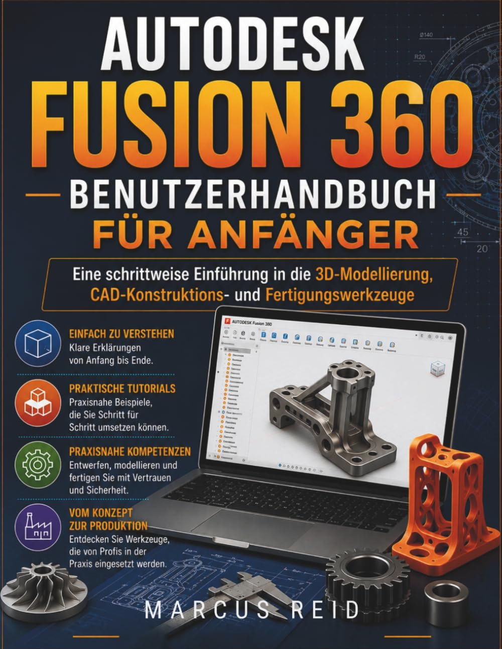 Autodesk Fusion 360 Benutzerhandbuch für Anfänger: Eine schrittweise Einführung in die 3D-Modellierung, CAD-Konstruktions- und Fertigungswerkzeuge