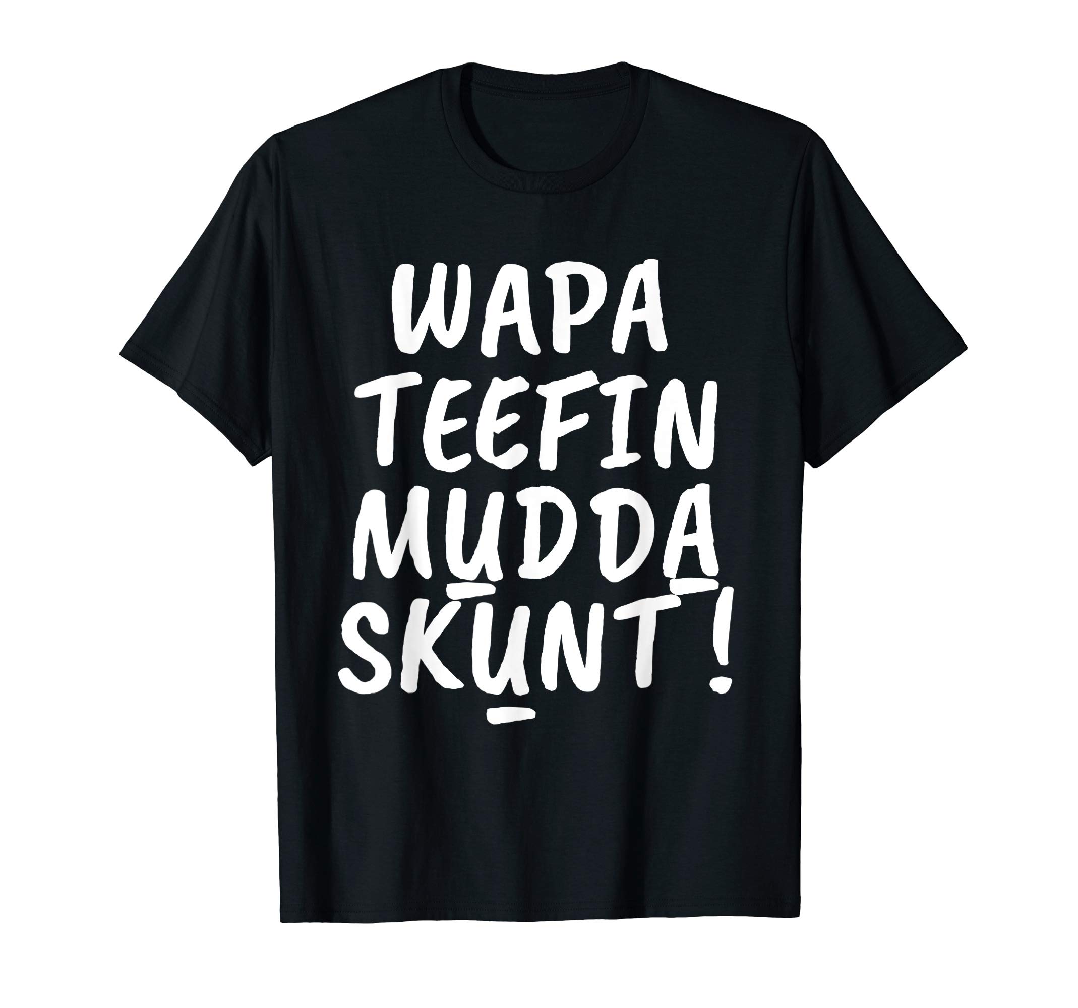 WAPA TEEFIN Mudda Skunt Quote Gift Tee
