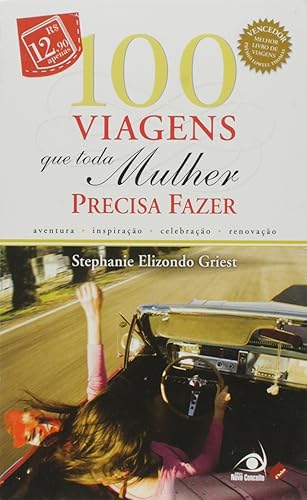 Cem Viagens que Toda Mulher Precisa Fazer
