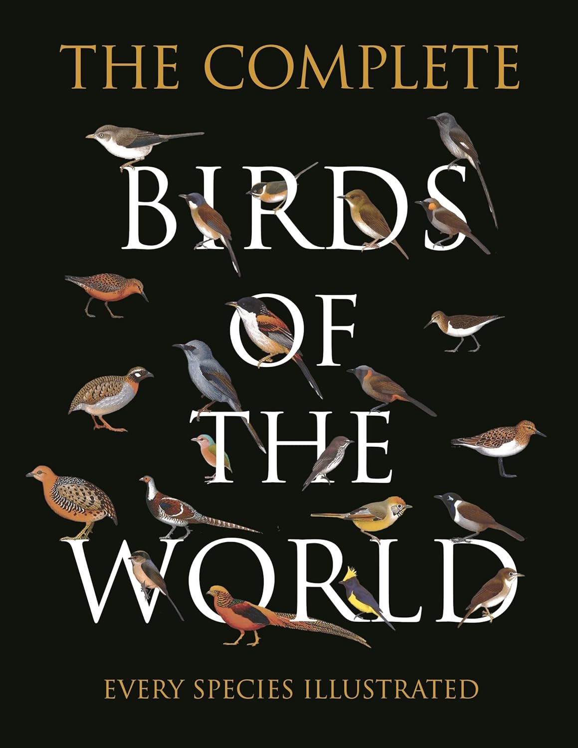 The Complete Birds of the World: Illustrated Guide to All 10,700+ Species by Norman Arlott