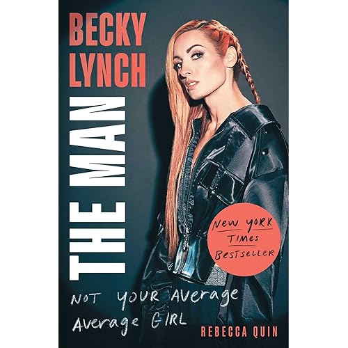 Becky Lynch: The Man: Not Your Average Average Girl