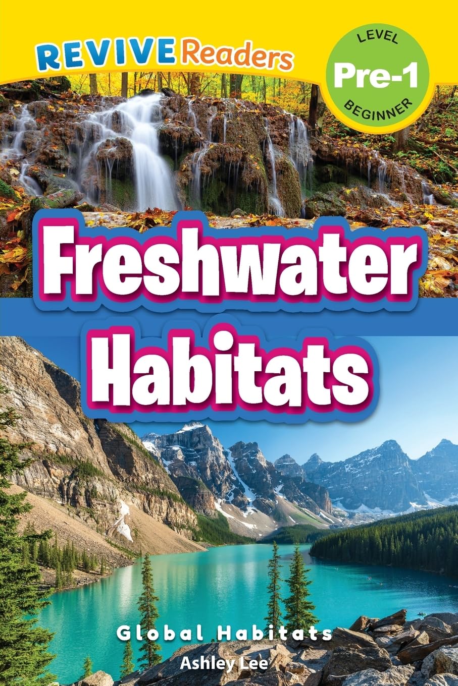Freshwater Habitats: Global Habitats (Revive Readers, Level Pre-1) (Global Habitats, Level Pre-1)