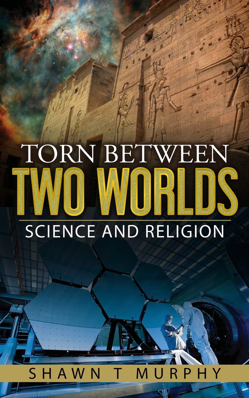 Torn Between Two Worlds: Science and Religion: Volume 1
