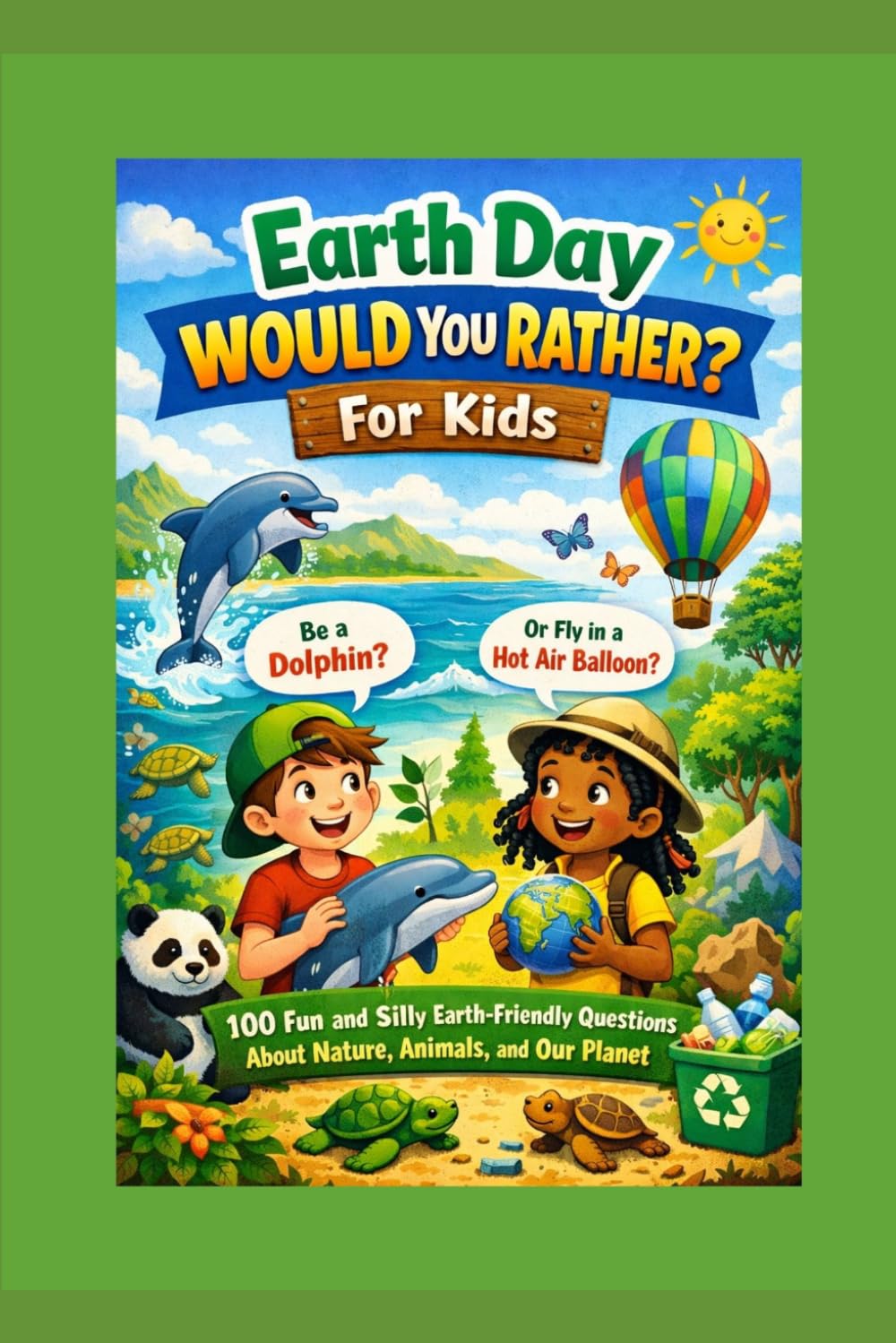 Earth Day Would You Rather for Kids: 100 Fun and Silly Earth-Friendly Questions About Nature, Animals, and Our Planet