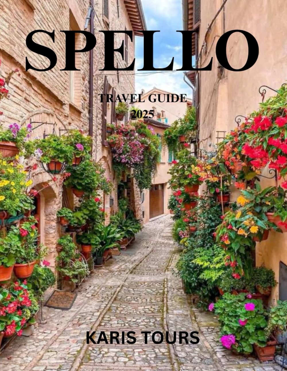 SPELLO TRAVEL GUIDE 2025: Hidden Hilltop Gems, Timeless Festivals, Floral Streets, Local Flavors, and Slow Adventures in Italy’s Heartland of Umbria