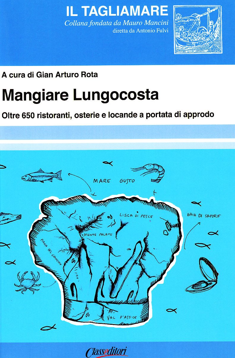 Mangiare Lungocosta. Oltre 650 Ristoranti, Osterie E Locande A Portata Di Approdo - 4