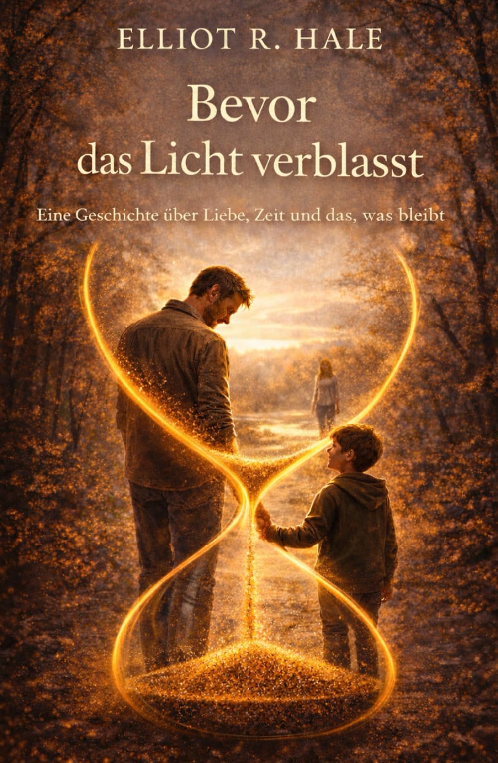 Bevor das Licht verblasst: Eine Geschichte über Liebe, Zeit und das, was bleibt