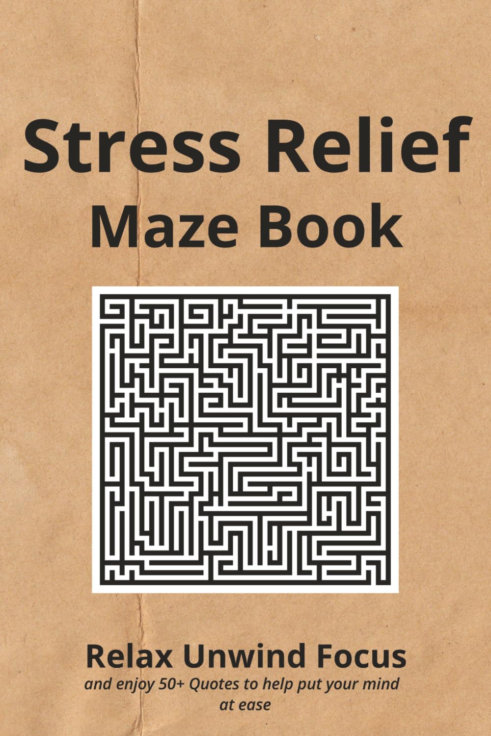 Stress Relief Maze Book: Mazes For Stress and Anxiety Relief | help Calm the Mind,Relax,and Focus |6x9 inches,110 pages |50+ Puzzles | 50+ Quotes To Put your Mind At Ease | Solutions included