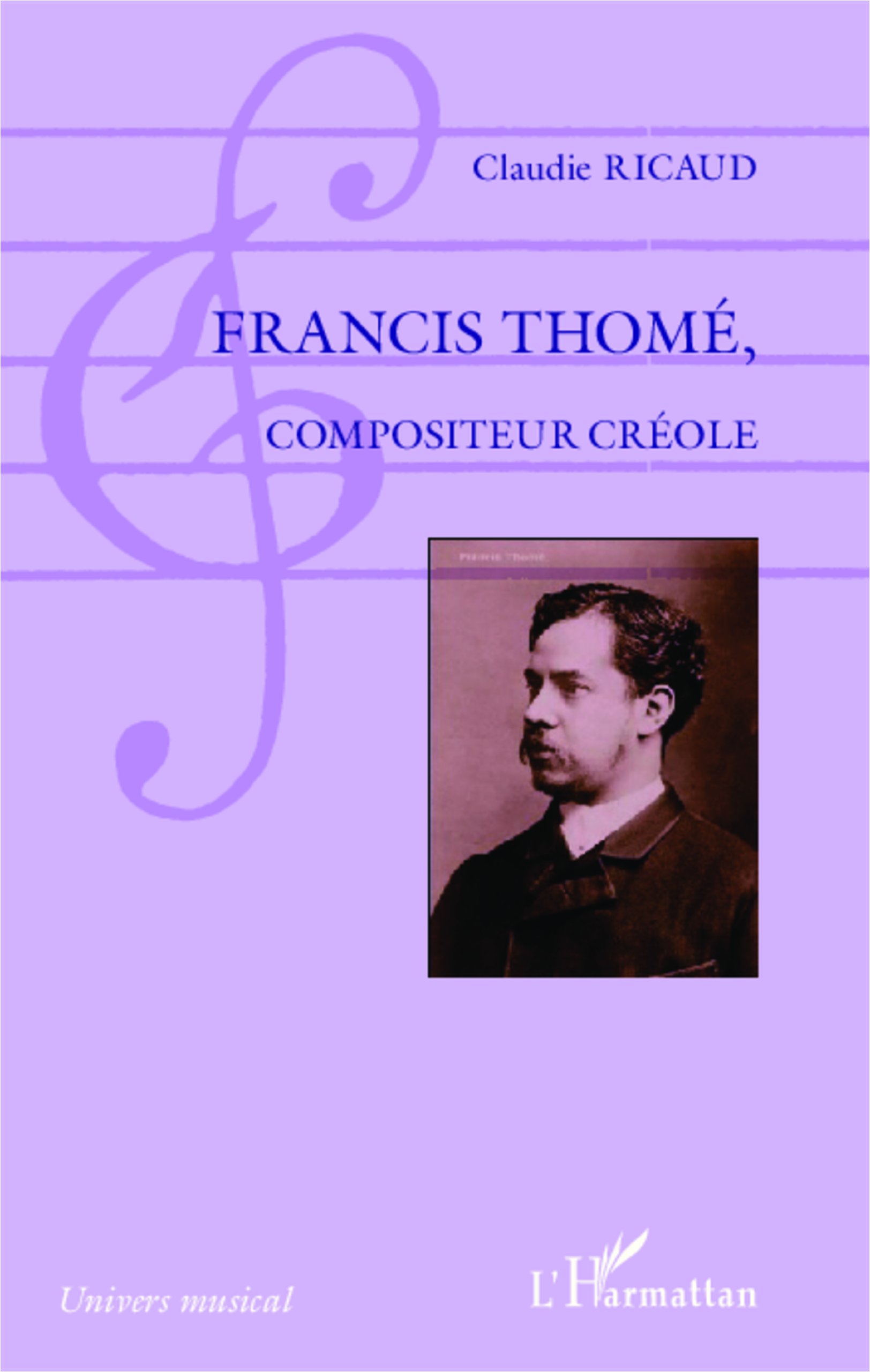 Francis Thomé, compositeur créole : le livre pour comprendre l'histoire de l'Univers musical