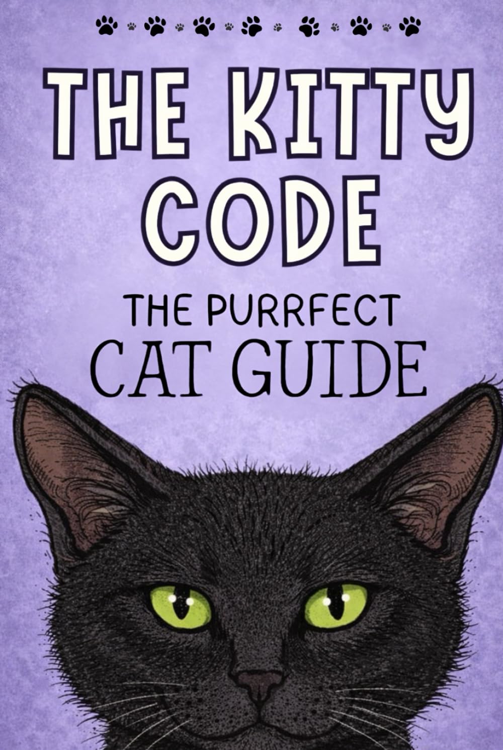 The Kitty Code: The Purrfect Cat Guide