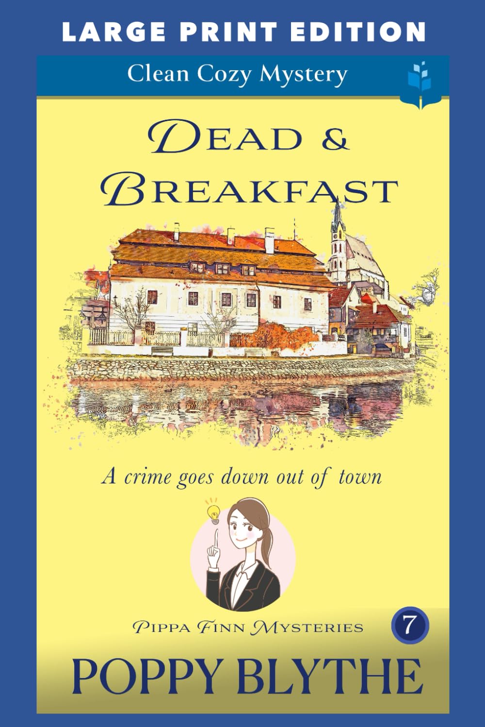 Dead & Breakfast: LARGE PRINT EDITION (Pippa Finn Mysteries LARGE PRINT EDITION)