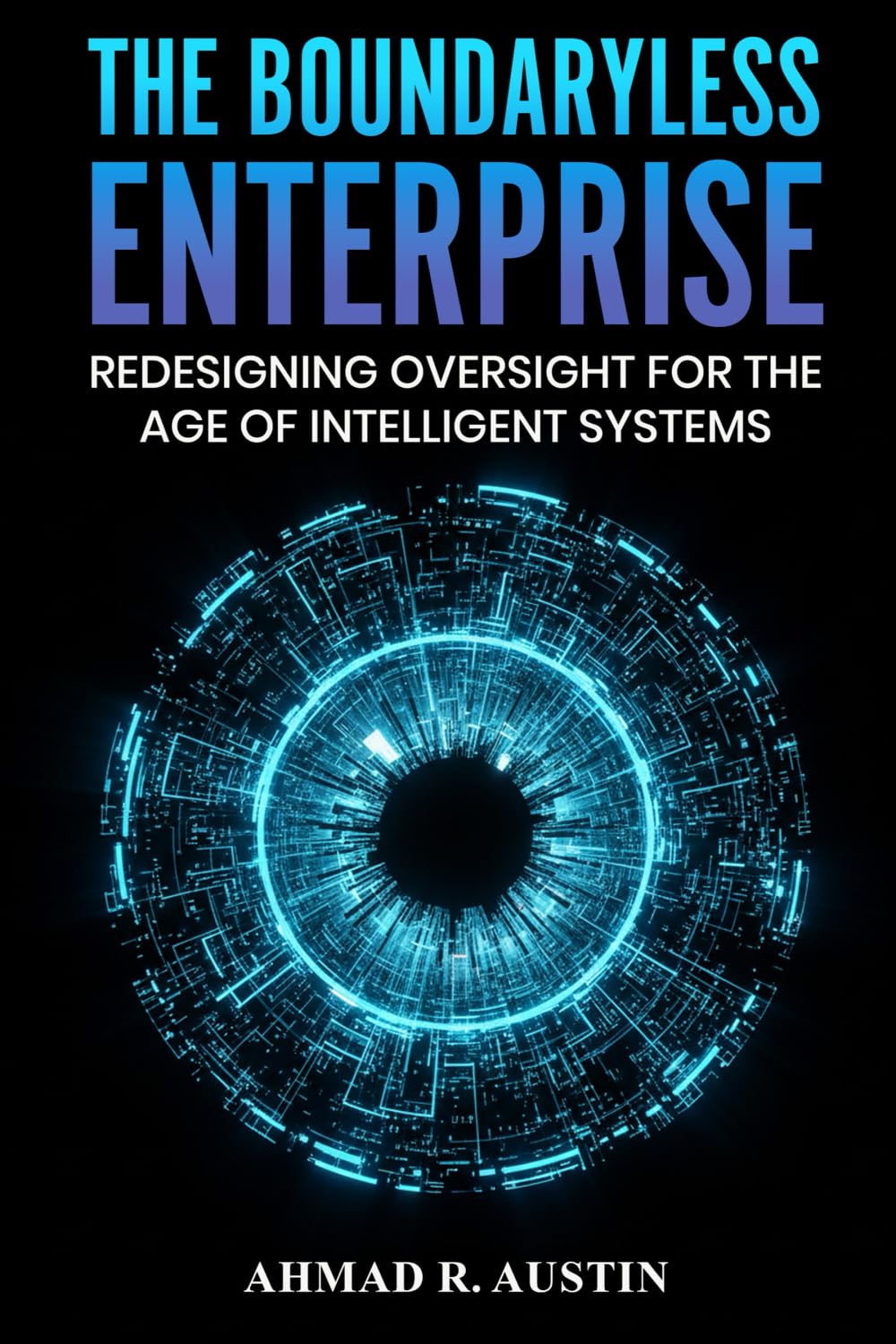 The Boundaryless Enterprise: Redesigning Oversight for the Age of Intelligent Systems