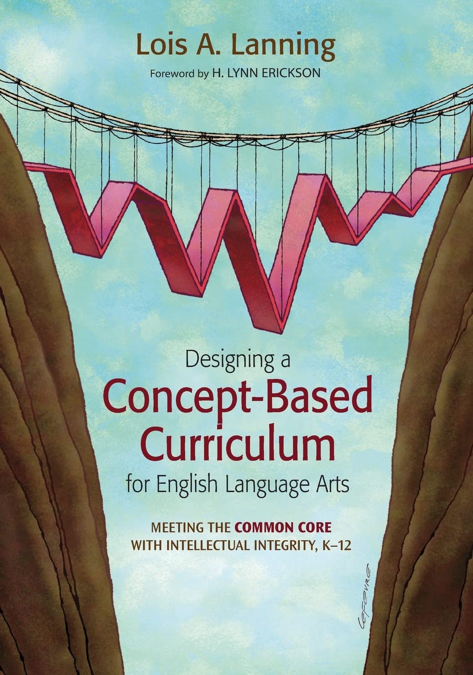 Designing a Concept-Based Curriculum for English Language Arts: Meeting the Common Core With Intellectual Integrity, K-12 (Corwin Teaching Essentials)