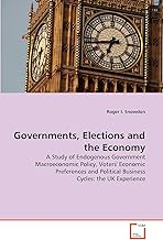 Governments, Elections and the Economy: A Study of Endogenous Government Macroeconomic Policy, Voters' Economic Preferences and Political Business Cycles: the UK Experience