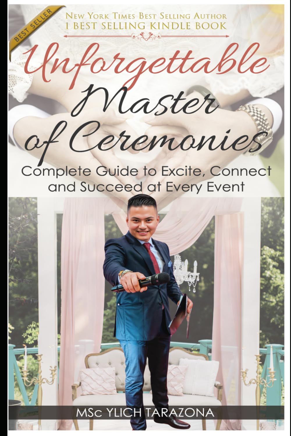 Unforgettable Master of Ceremonies: Complete Guide to Excite, Connect and Succeed at Every Event: 2 (Mastery in Public Speaking and Persuasive Communication)
