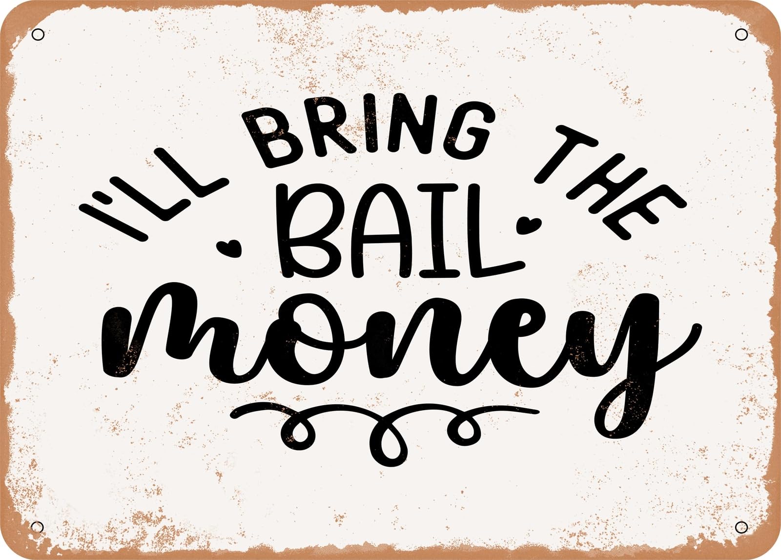 Miaomansenstore Metal Sign - I'll Bring The Bail Money - Vintage Look Sign Home Decor